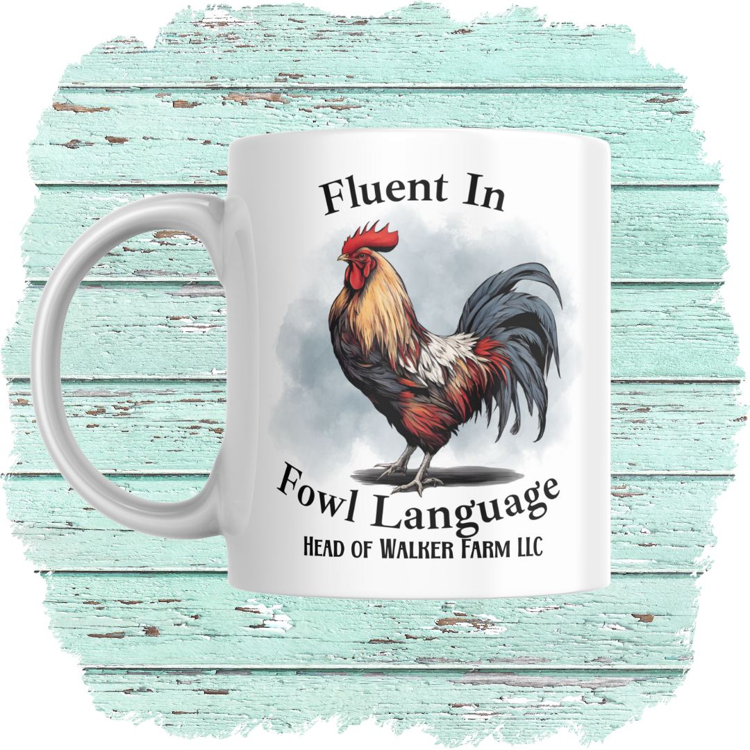 Fluent In Fowl Language Coffee Mug - Head Of Walker Farm LLC