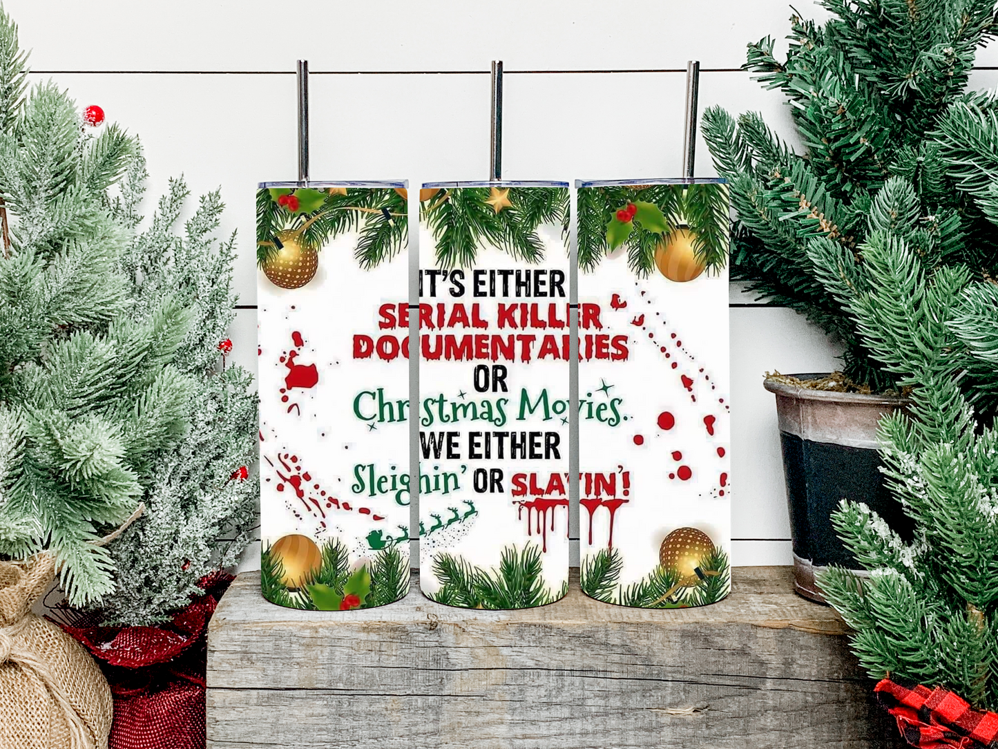 Sleighin' Or Slayin' Tumbler
