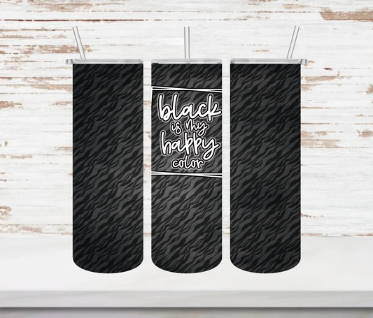Black Is My Happy Color Tumbler - Head Of Walker Farm LLC