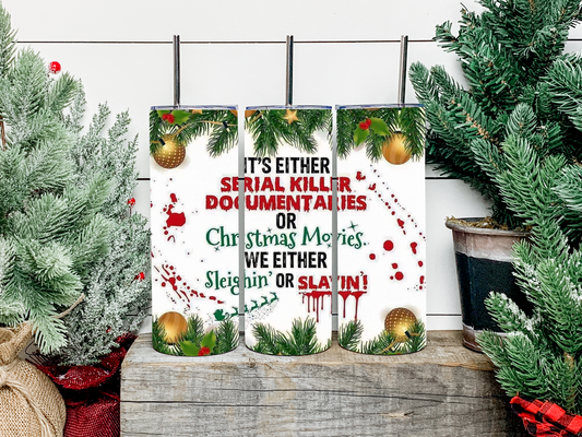 Sleighin' Or Slayin' Tumbler